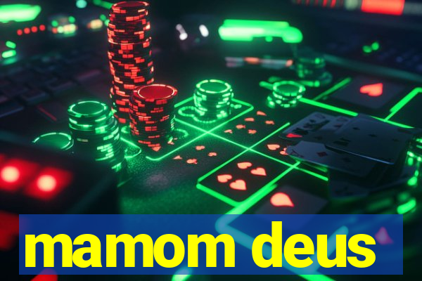 mamom deus